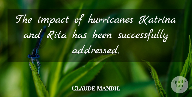 Claude Mandil Quote About Impact, Katrina, Rita: The Impact Of Hurricanes Katrina...