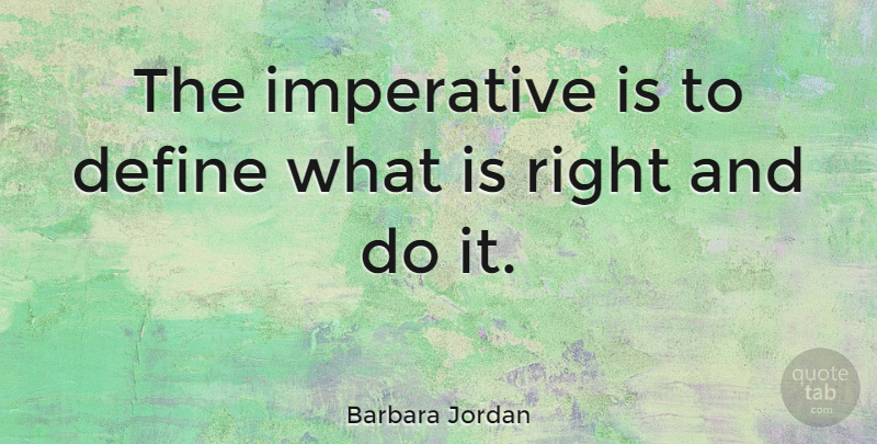 Barbara Jordan Quote About Inspirational, Character, Philanthropy: The Imperative Is To Define...