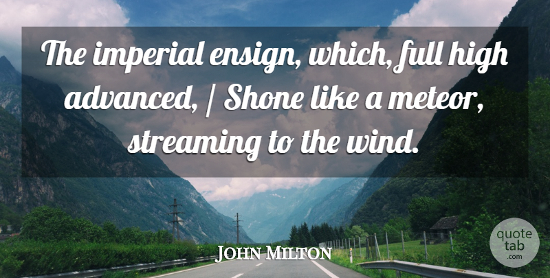 John Milton Quote About Full, High, Imperial, Streaming: The Imperial Ensign Which Full...