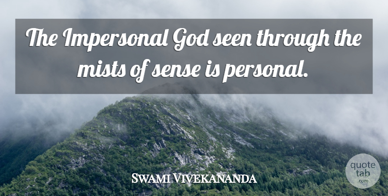 Swami Vivekananda Quote About Mist: The Impersonal God Seen Through...