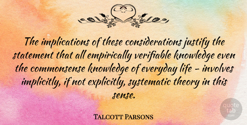 Talcott Parsons Quote About Everyday, Systematic, Consideration: The Implications Of These Considerations...
