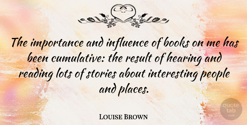 Louise Brown Quote About Book, Reading, Interesting: The Importance And Influence Of...