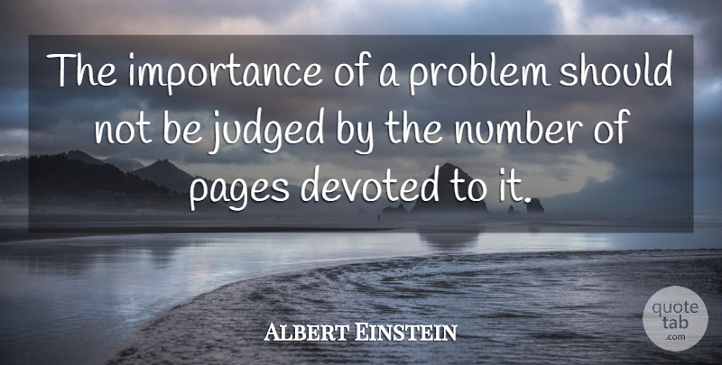 Albert Einstein Quote About Numbers, Pages, Problem: The Importance Of A Problem...
