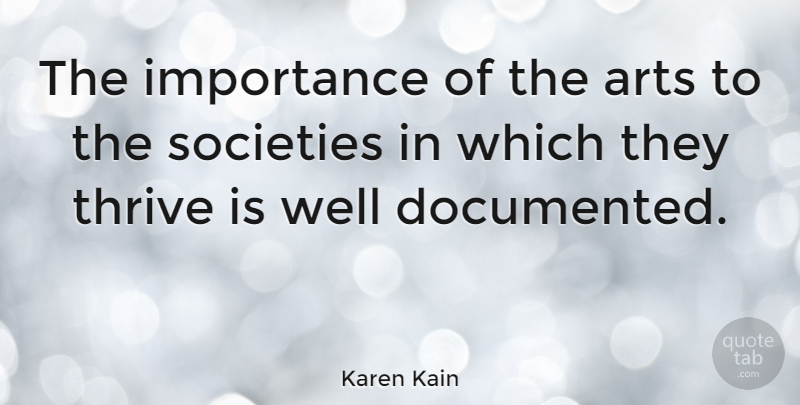 Karen Kain Quote About Art, Importance, Thrive: The Importance Of The Arts...