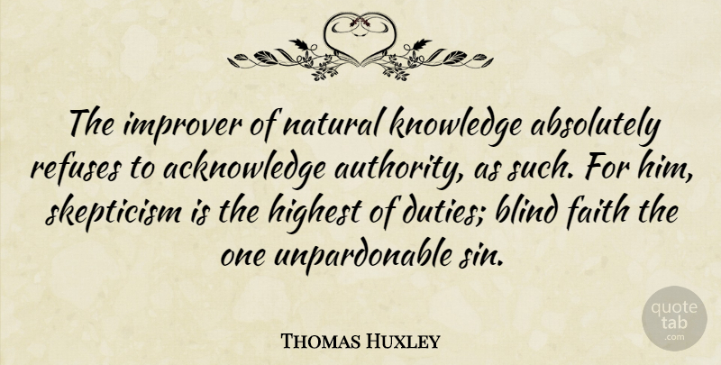 Thomas Huxley Quote About Science, Sin, Blind: The Improver Of Natural Knowledge...