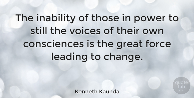 Kenneth Kaunda Quote About Change, Voice, Growth: The Inability Of Those In...