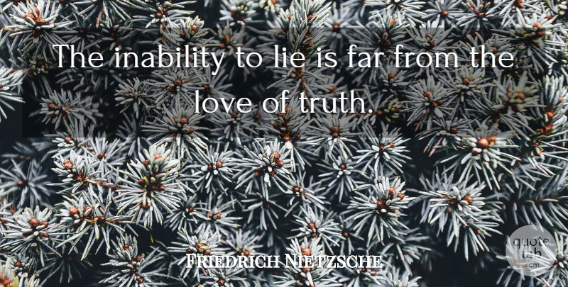 Friedrich Nietzsche Quote About Lying, Inability, Truthfulness: The Inability To Lie Is...