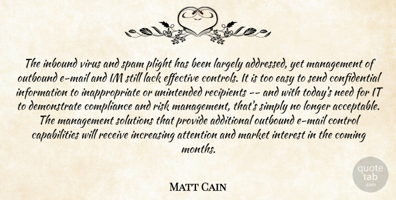 Matt Cain Quote About Additional, Attention, Coming, Compliance, Control: The Inbound Virus And Spam...