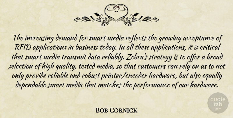 Bob Cornick Quote About Acceptance, Broad, Business, Critical, Customers: The Increasing Demand For Smart...