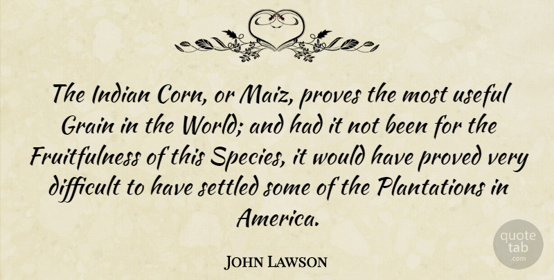 John Lawson Quote About America, Corn, World: The Indian Corn Or Maiz...