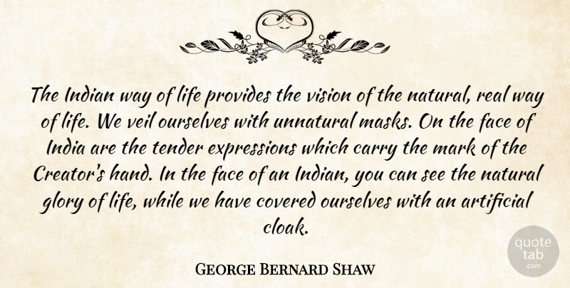 George Bernard Shaw Quote About Real, Expression, Hands: The Indian Way Of Life...