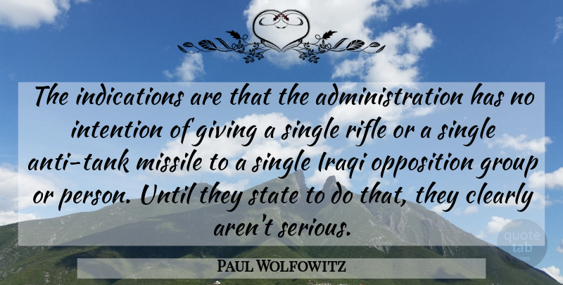 Paul Wolfowitz Quote About Clearly, Giving, Group, Intention, Iraqi: The Indications Are That The...