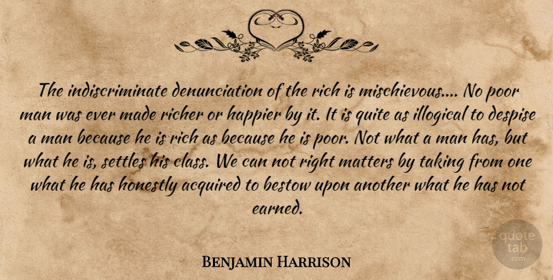 Benjamin Harrison Quote About Men, Class, Matter: The Indiscriminate Denunciation Of The...