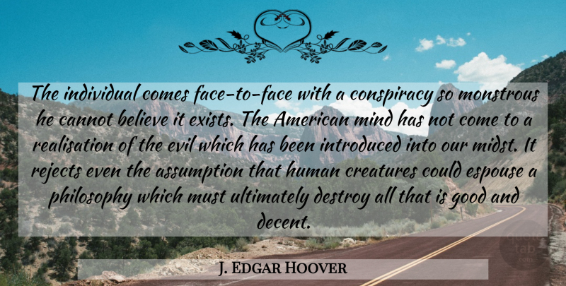 J. Edgar Hoover Quote About Philosophy, War, Believe: The Individual Comes Face To...
