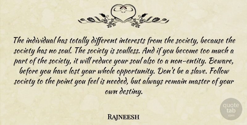 Rajneesh Quote About Opportunity, Destiny, Soul: The Individual Has Totally Different...