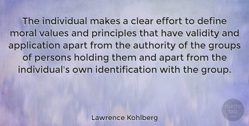 Lawrence Kohlberg Quote About Effort, Principles, Groups: The Individual Makes A Clear...