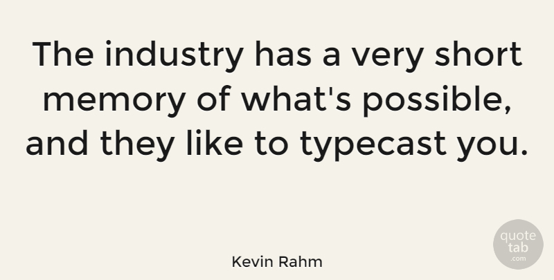 Kevin Rahm Quote About Typecast: The Industry Has A Very...