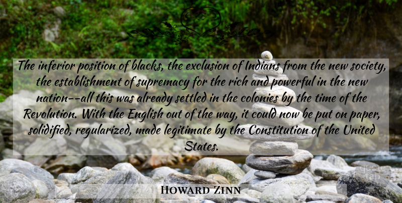 Howard Zinn Quote About Powerful, Constitution Of The United States, Paper: The Inferior Position Of Blacks...