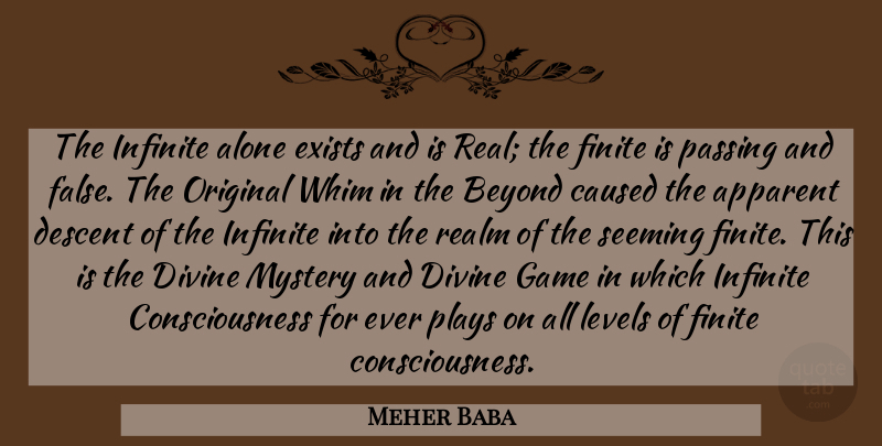 Meher Baba Quote About Real, Games, Play: The Infinite Alone Exists And...