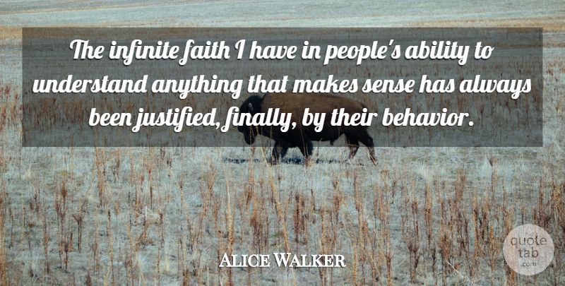 Alice Walker Quote About People, Infinite, Justified: The Infinite Faith I Have...