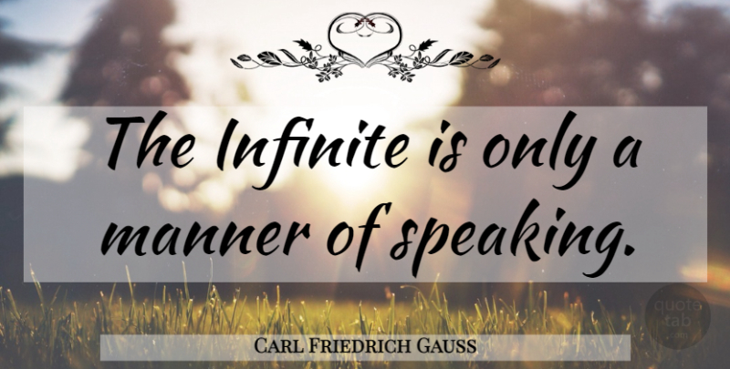 Carl Friedrich Gauss Quote About Infinite: The Infinite Is Only A...