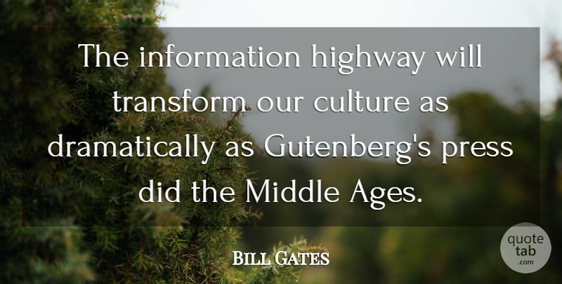 Bill Gates Quote About Age, Information, Gutenberg: The Information Highway Will Transform...