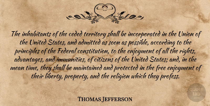 Thomas Jefferson Quote About Mean, Rights, Liberty: The Inhabitants Of The Ceded...