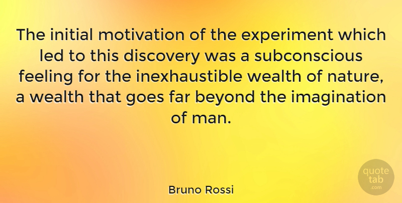 Bruno Rossi Quote About Motivation, Men, Discovery: The Initial Motivation Of The...