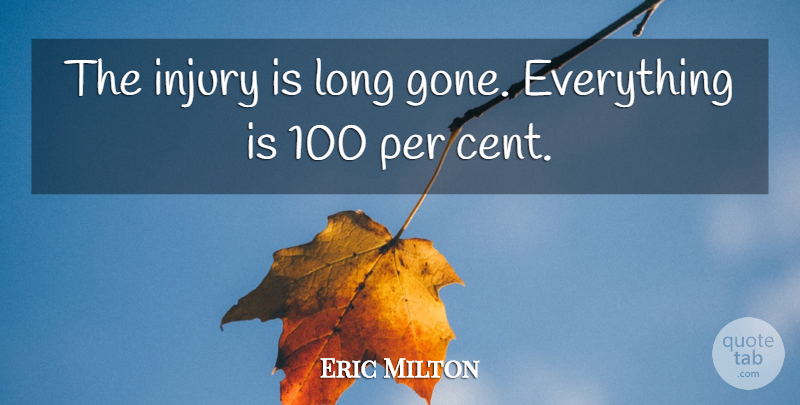 Eric Milton Quote About Injury, Per: The Injury Is Long Gone...