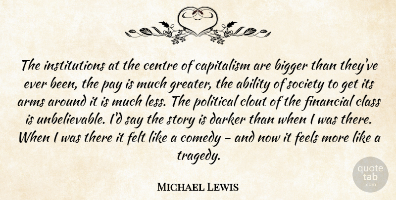 Michael Lewis Quote About Class, Political, Tragedy: The Institutions At The Centre...