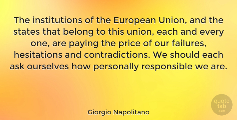 Giorgio Napolitano Quote About Belong, European, Paying, Personally, States: The Institutions Of The European...