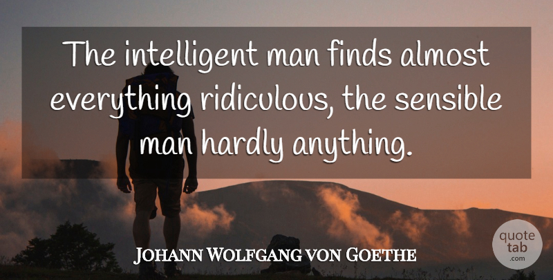 Johann Wolfgang von Goethe Quote About Clever, Drinking, Intelligent: The Intelligent Man Finds Almost...