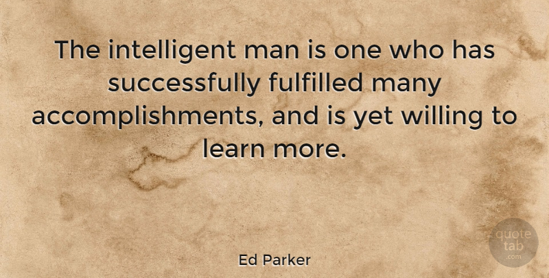Ed Parker Quote About Success, Learning, Intelligent: The Intelligent Man Is One...