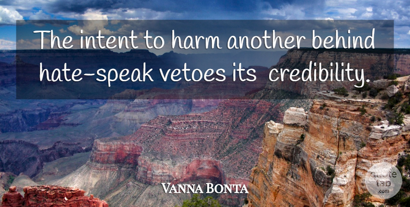 Vanna Bonta Quote About Behind, Harm, Intent: The Intent To Harm Another...