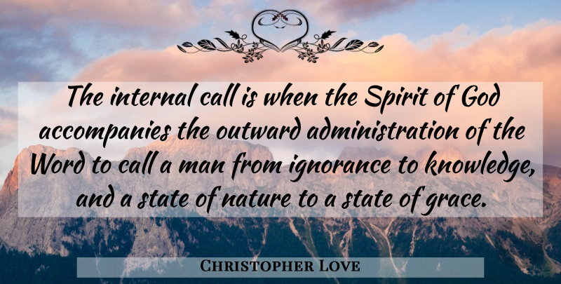 Christopher Love Quote About Ignorance, Men, Grace: The Internal Call Is When...