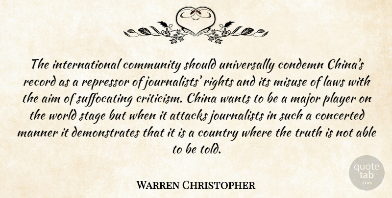 Warren Christopher Quote About Aim, Attacks, China, Community, Condemn: The International Community Should Universally...