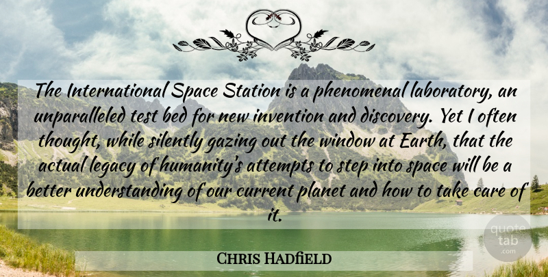 Chris Hadfield Quote About Actual, Attempts, Bed, Care, Current: The International Space Station Is...
