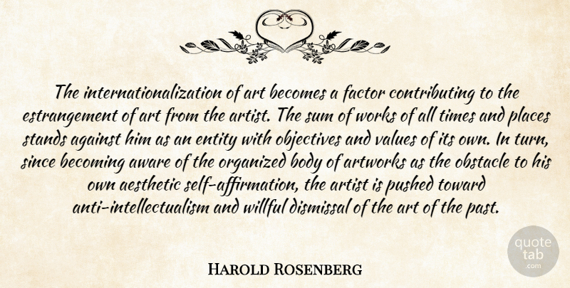 Harold Rosenberg Quote About Art, Past, Self: The Internationalization Of Art Becomes...