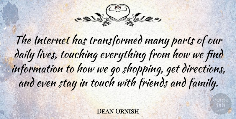 Dean Ornish Quote About Shopping, Touching, Family And Friends: The Internet Has Transformed Many...