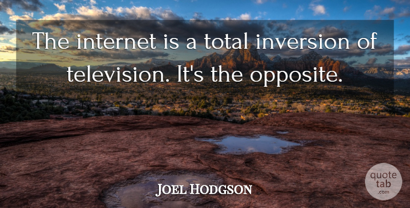 Joel Hodgson Quote About American Entertainer: The Internet Is A Total...