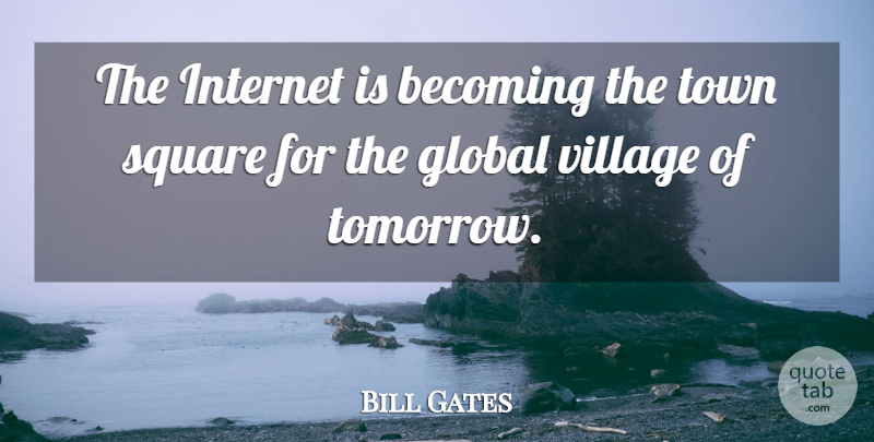 Bill Gates Quote About Business, Technology, Squares: The Internet Is Becoming The...