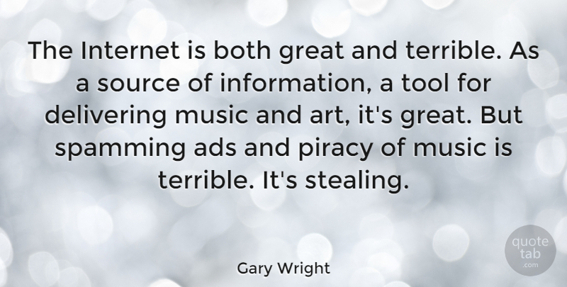 Gary Wright Quote About Music, Art, Tools: The Internet Is Both Great...