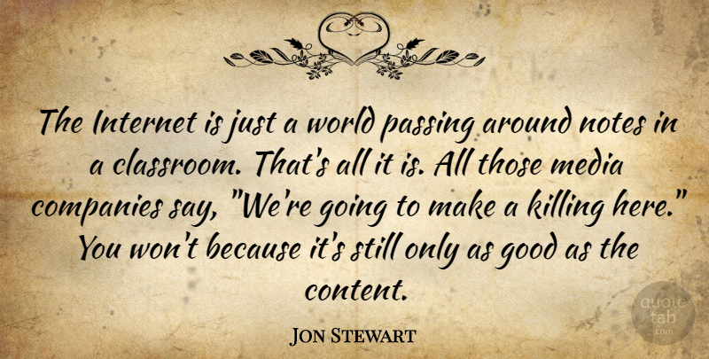 Jon Stewart Quote About Media, World, Internet: The Internet Is Just A...