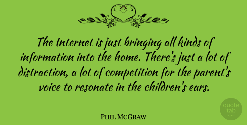 Phil McGraw Quote About Children, Home, Parenting: The Internet Is Just Bringing...