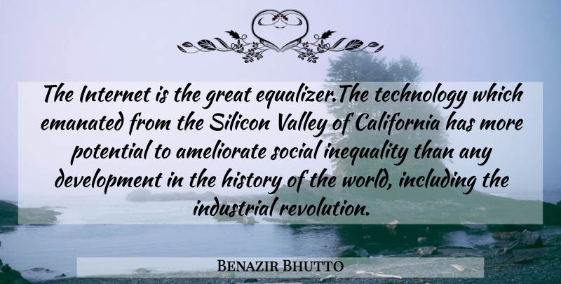 Benazir Bhutto Quote About Technology, California, Valleys: The Internet Is The Great...