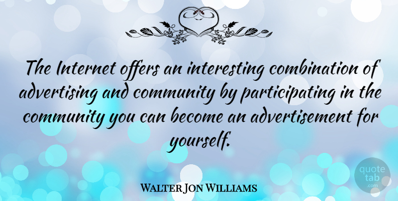 Walter Jon Williams Quote About Advertising: The Internet Offers An Interesting...
