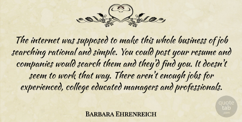 Barbara Ehrenreich Quote About Jobs, Simple, College: The Internet Was Supposed To...
