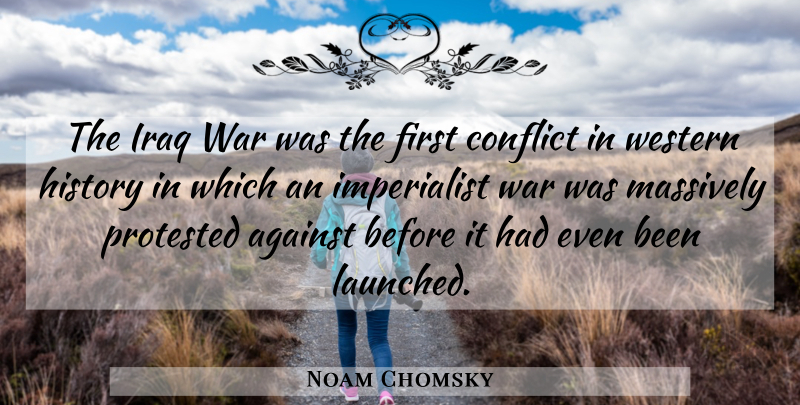 Noam Chomsky Quote About War, Iraq, Firsts: The Iraq War Was The...