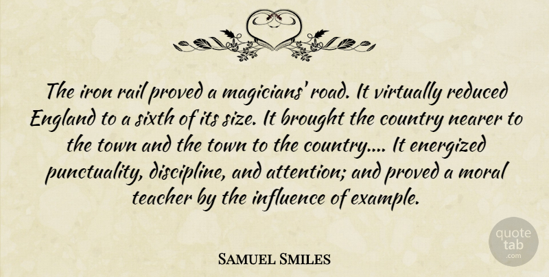 Samuel Smiles Quote About Country, Teacher, Iron: The Iron Rail Proved A...