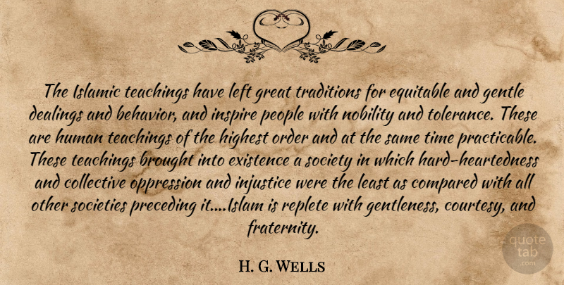 H. G. Wells Quote About Teaching, Islamic, Order: The Islamic Teachings Have Left...